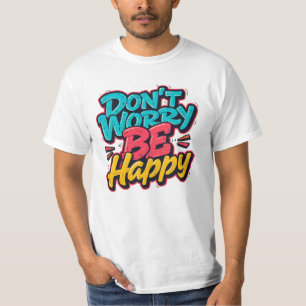 T-Shirt Graffiti Ne t'inquiète pas, sois heureux