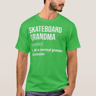 T-shirt Grand-mère de skateboard comme une grand-mère norm