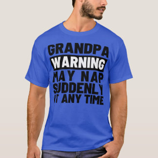 T-shirt Grand-père Avertissement mai Nap Soudain Soudain à