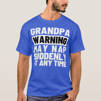 T-shirt Grand-père Avertissement mai Nap Soudain Soudain à