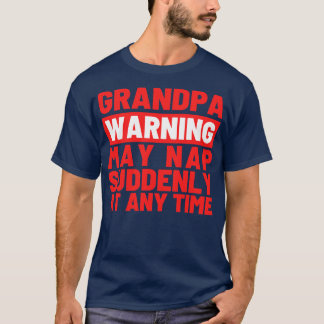 T-shirt Grand-père Avertissement mai Nap Soudain Soudain à
