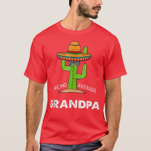T-shirt Grand-Père Humour Giftsdrôle Mème Dire Nacho Moyen