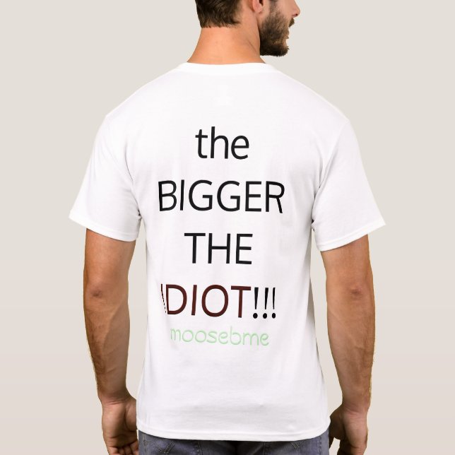 T-SHIRT GRANDE AMOUR-PROPRE, GRAND IDIOT (Dos)