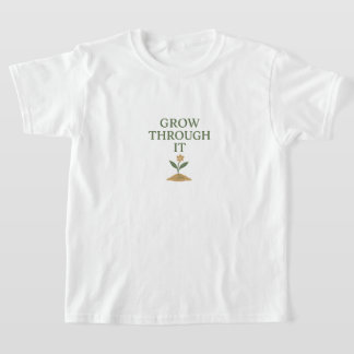 T-shirt Grandir à travers cela