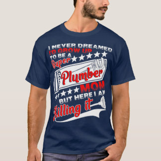 T-shirt Grandir Pour Être Une Maman Plumber Cool