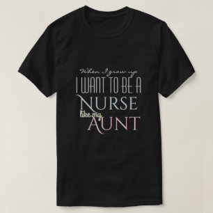 T-shirt Grandissez pour être comme la tante d'infirmière