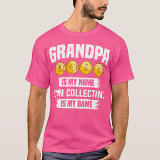 T-shirt Grandpa Is My Name Coin Collecting Is My Game Coin
