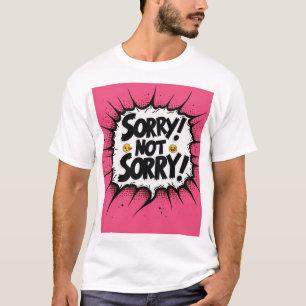 T-shirt Graphique Désolé Pas Désolé !