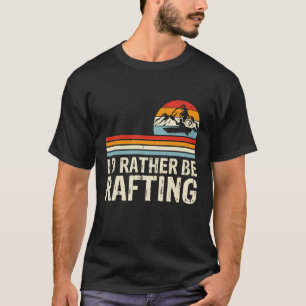 T-shirt Graphique « J'aimerais mieux faire du rafting »