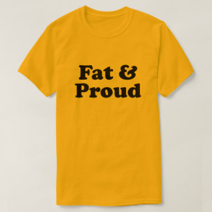 T-shirt gras et fier