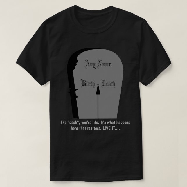 T-shirt Gravestone The Dash Live Life À Son Dk Complet (Design devant)