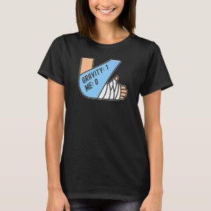T-shirt Gravité 1 Moi 0  Fracture du bras