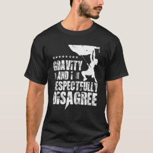T-shirt Gravité Et Je Ne Suis Pas D'Accord Avec L'Escalade