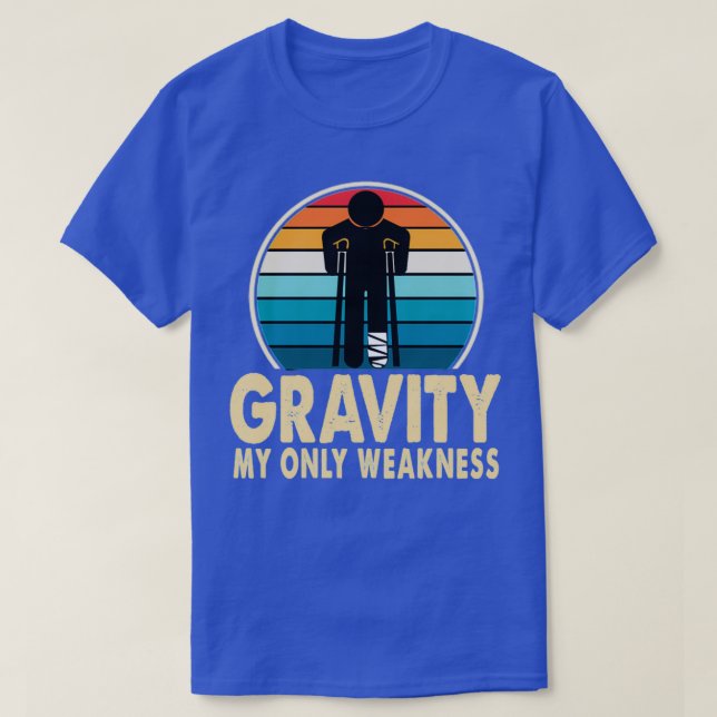 T-shirt Gravité Mon Seule Faiblesse Blessure Bras Cassé Se (Design devant)