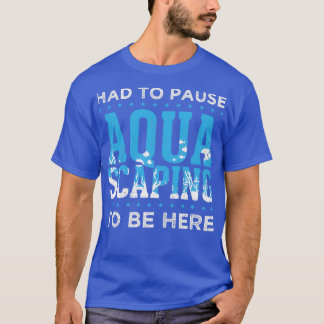 T-shirt Great Aquascape Design Quote Talk ABout Aquascapin