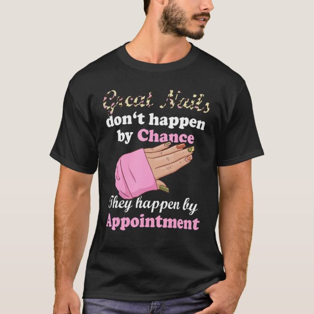 T-shirt Great Nails Happen By Appointment Manicure Nail Te (Devant)