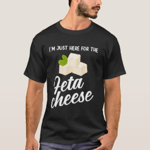 T-shirt Grec Je suis juste ici pour le fromage Feta