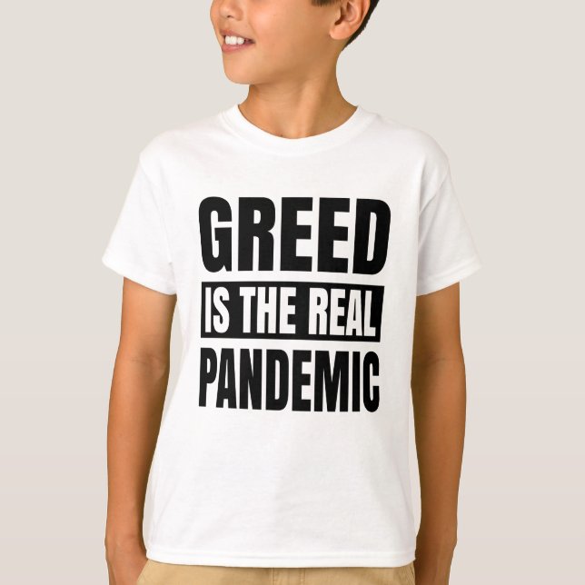 T-shirt Greed is the real pandemic (Devant)