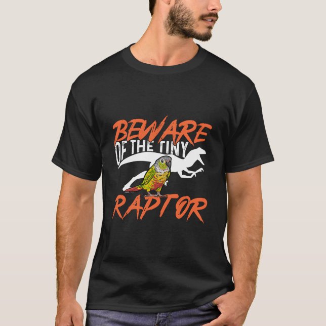 T-shirt Green Cheek Conure Beware Of The Tiny Raptor Bird  (Devant)