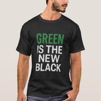 T-SHIRT GREEN IS THE NEW BLACK