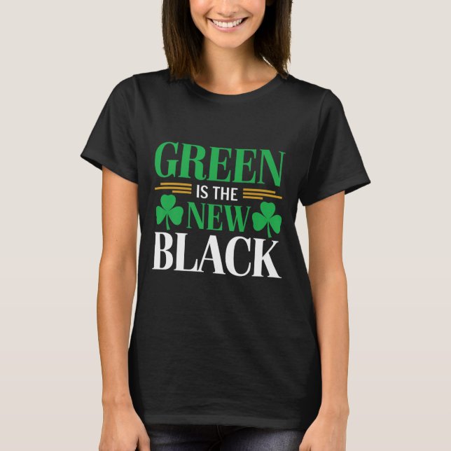 T-shirt Green Is The New Black - St. Patrick’s Day Shamroc (Devant)