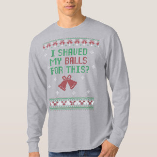 T-shirt Green Red White | I Shaved My Balls For This?