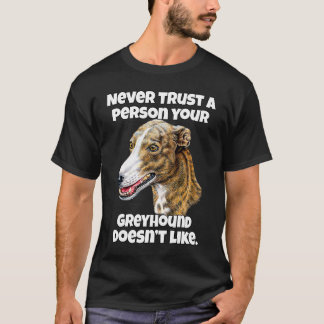T-shirt Greyhound Dog Owner Never Trust A Person Your Grey