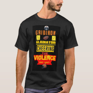 T-shirt Gridiron Gladiator : Bravo la violence depuis...
