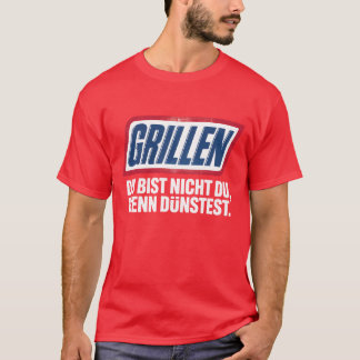 T-SHIRT GRILLEN DU BIST NICHT DU, WENN DU DÜNSTEST