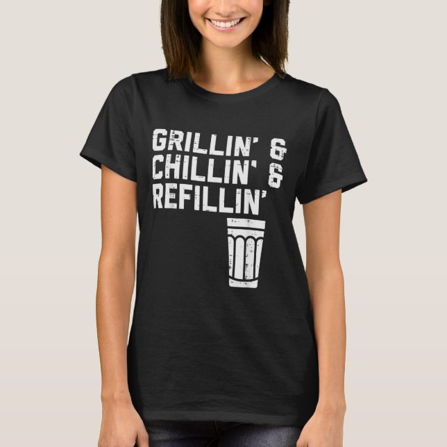 T-shirt Grillin Chillin Refillin Funny Bbq Grill Drinking  (Devant)