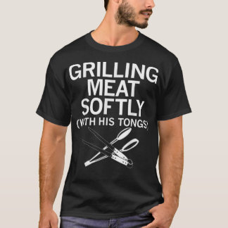 T-shirt Grilling Meat Softly With His Tongs Funny Grilling