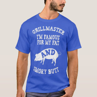 T-shirt Grillmaster Je suis célèbre pour ma graisse et le 