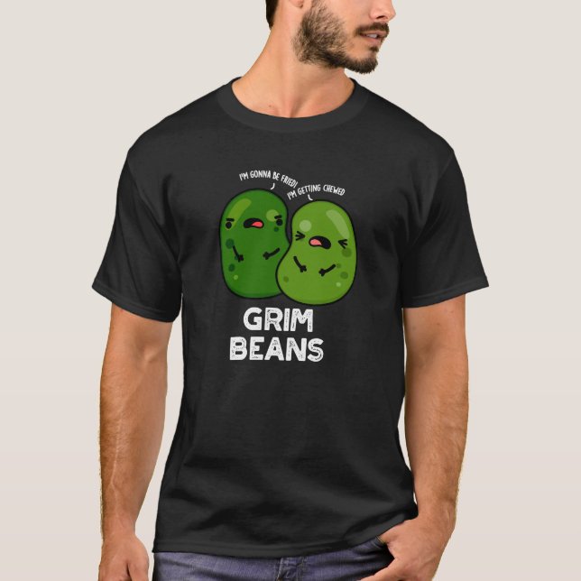 T-shirt Grim Haricots Funny Veggie Puns Dark BG (Devant)