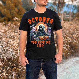 T-shirt Grim Reaper Octobre Vous Me Donnez La Vie Hallowee