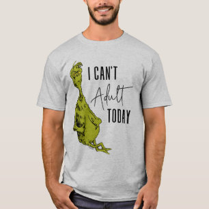 T-shirt Grinch   Je ne peux pas être adulte aujourd'hui T-
