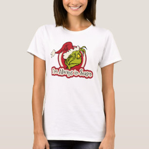 T-shirt Grinch   Je suis toujours de saison