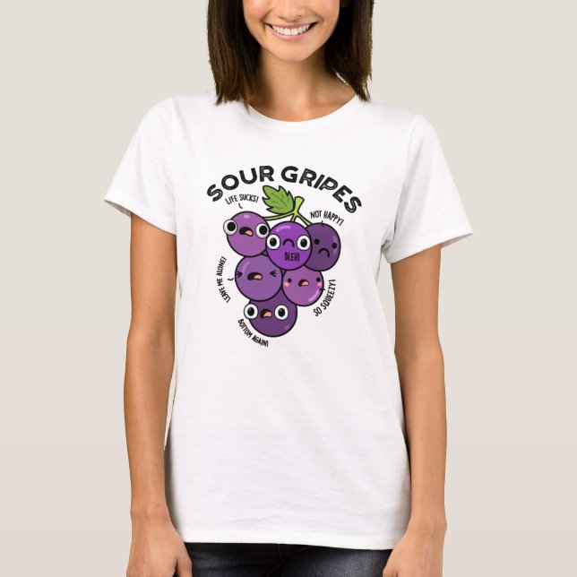T-shirt Gripes aigre amusant Fruit Pun de raisin (Devant)