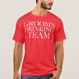 T-shirt Groom Drinking Team Party Groomsmen Bachelor Party
