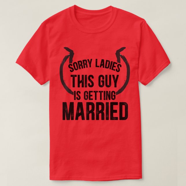 T-shirt Groom Sorry Ladies This Guys Getting Married Bache (Design devant)