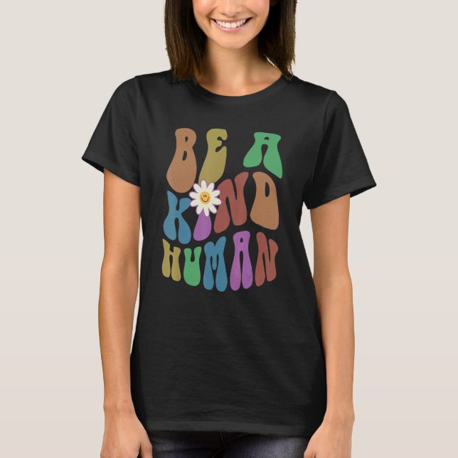 T-shirt Groovy BE A KIND HUMAN Retro Anti Bullying Choose  (Devant)