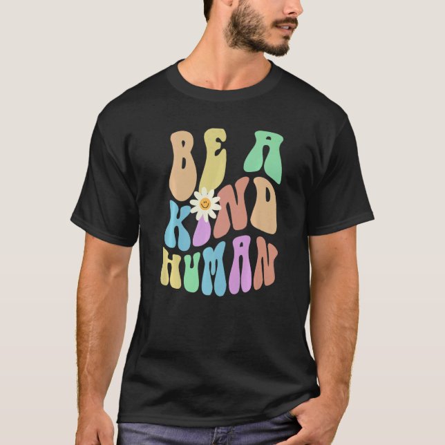 T-shirt Groovy BE A KIND HUMAN Retro Stop Bullying Choose  (Devant)