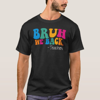 T-shirt Groovy Bruh On est de retour Enseignants Drôle de