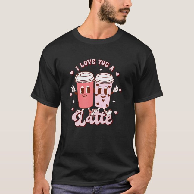 T-shirt Groovy I Love You A Latte Cute Pink Coffee Valenti (Devant)