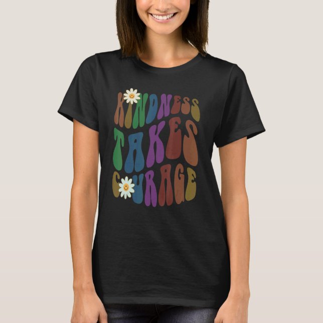 T-shirt Groovy KINDNESS TAKES COURAGE Retro Anti Bullying  (Devant)