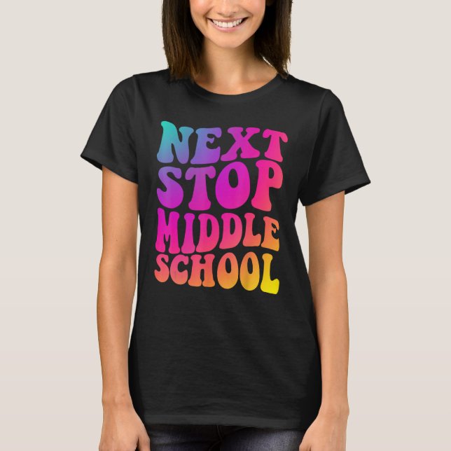 T-shirt Groovy Next Stop Middle School Elementary School G (Devant)