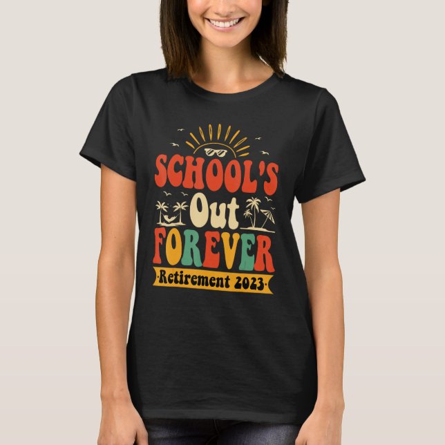 T-shirt Groovy School s Out Forever Retired Teacher Retire (Devant)