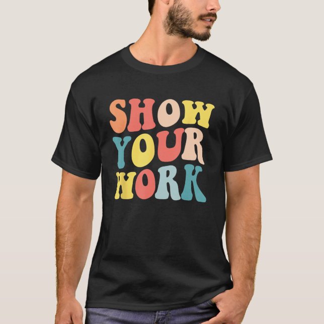 T-shirt Groovy Show Your Work  Math Teacher Appreciation (Devant)
