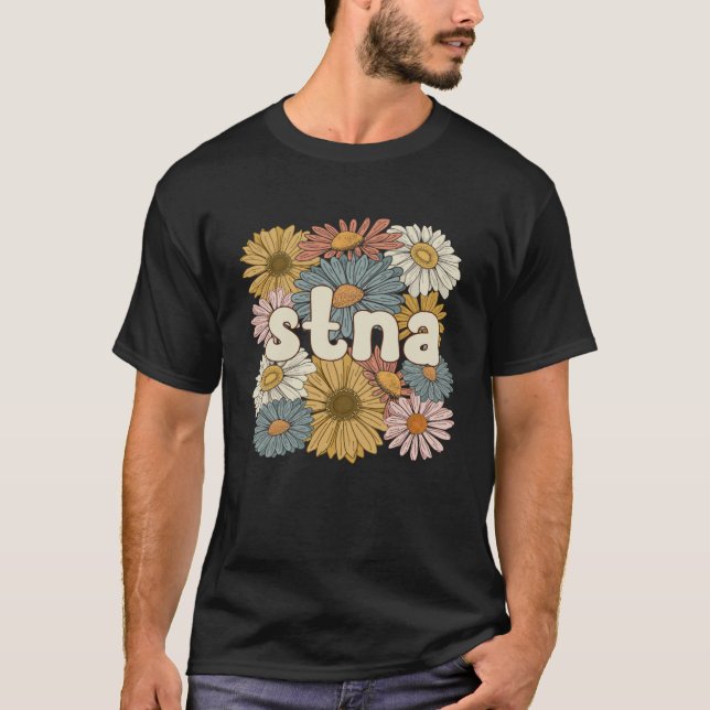 T-shirt Groovy STNA State Tested Nursing Assistant Flowers