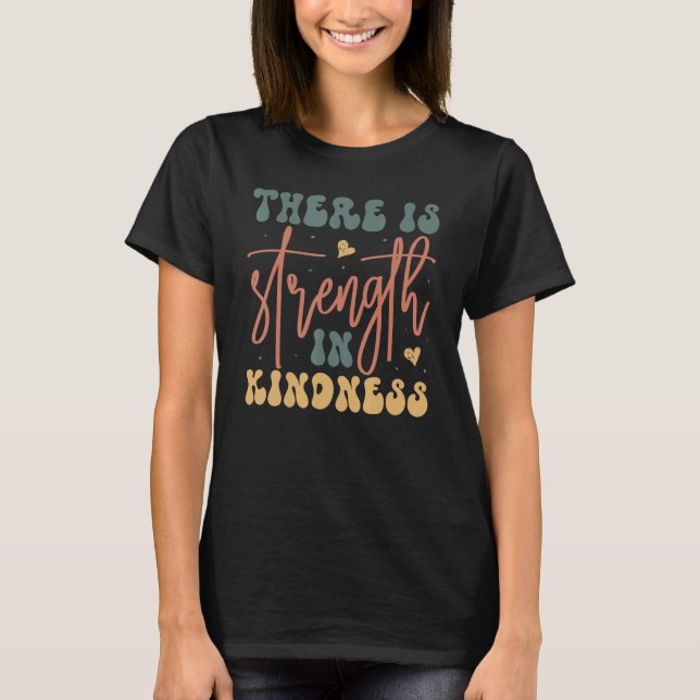 T-shirt Groovy There is Strength In Kindness Inspirational (Devant)