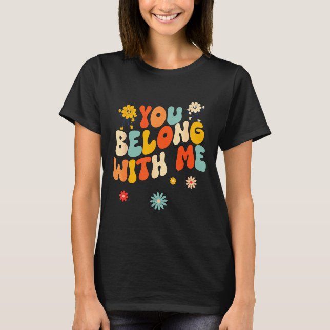 T-shirt Groovy Valentine - You Belong With Me  (Devant)